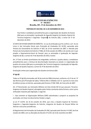 BOLETIM DO EXÉRCITO
N º 50/2013
Brasília, DF, 13 de dezembro de 2013
PORTARIA Nº 244-EME, DE 11 DE DEZEMBRO DE 2013.
Fixa ...