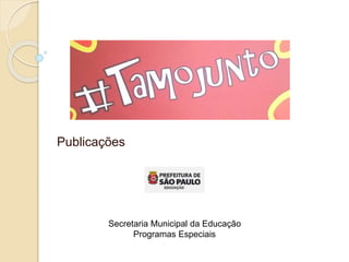 Publicações
Secretaria Municipal da Educação
Programas Especiais
 