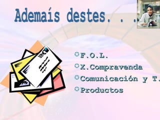 F.O.L. X.Compravenda Comunicación y T. Productos Ademaís destes. . . 