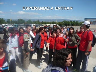 ESPERANDO A ENTRARESPERANDO A ENTRAR
 