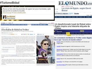 Rubaku Estoy en Orlando y ni rastro de la fábrica de tomate por
ningún lado
JoseSM Vengo de Leganés, lo del monstruo es un timo
hgutierrezv Bustamante:"¿Sabes que han tirado abajo el muro de
Berlin?".Bisbal:"Que cabrones los del Facebook, pobre Mago"
CabeludoPLC Nunca se han visto tan pocos coches circulando por
Venecia, ojalá se acabe pronto la inundación
corb22 Aquí en Vic, buscando la fábrica de los bolis
karol14O1: Fui a Brujas y no encontré a mi suegra
LauraDuranAguad No vayáis a Grecia que está todo en ruinas
 