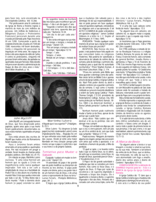 9
John Wycliff
Martinho lutero
Os seguintes textos da Escritura
dão-nos bases para reconhecer que um
tempo = 1 dia e um dia igual a 1 ano:
“Segundo o número dos dias que
expiaste esta terra, quarenta dias por
cada ano.” Números 14:34.
“Um dia te dei por cada ano.”
Ezequiel 4:6.
“Eelesserãoentreguesnasuamão,
por um tempo, e tempos, e metade de
um tempo.” Daniel 7:25.
“Por um tempo, e tempos e metade
de um tempo.” Apocalipse 12:14.
Tempo = 1 ano.
Tempos = 2 anos.
Metade de um tempo = metade de
um ano.
Usando o cálculo profético, 1 ano
ou tempo = 360 dias.
3 1/2 tempos = 3 1/2 x 360 dias =
1260 dias.
1dia=1ano;1260dias=1260anos.
para fazer isto, será encontrado na
Encicloplédia Católica, Vol. 12:266.
“Por professarem uma fé contrária à
da Igreja de Roma a história regista o
martírio de mais de cem milhões de
pessoas. Um milhão de Valdenses e
Albigenses [Suiços e Protestantes
Franceses] pereceram durante uma
cruzada proclamada pelo Papa Inocêncio
III em 1208. Começando a partir do
estabelecimentodosJesuitasem1540até
1580, novecentos mil foram destruidos.
Cento e cinquenta mil pereceram na
inquisição em trinta anos. No espaço de
trintaeoitoanosdepoisdoeditodeCarlos
V contra os protestantes, cinquenta mil
pessoasforamenforcadas,decapitadasou
queimadasvivasporheresias.Maisdezoito
milpereceramduranteaadministraçãodo
Duque de Alva em cinco anos e meio.”
Brief Bible Readinds, p. 16.
dos céus e da terra e das regiões
inferiores.” Lucius Ferraris, Prompta
Bibliotheca, Vol. 6, p. 29.
“E vi uma das suas cabeças como
ferida de morte.” Apocalipse. 13:3.
“Se alguém leva em cativeiro, em
cativeiro irá, se alguém matar à espada,
necessário é que à espada seja morto.”
Apocalipse 13:10.
Já mostrámos que o Papa governou
o mundo durante 1260 anos - 538 a 1798
AD. (Ver o quadro).
Em 1798 continuou o reinado de ter-
ror na Revolução Francesa e a religião
Católica Romana foi posta de lado na
França.Oexércitofrancês,sobocomando
do general Berthier, invadiu Roma e
aprisionou o Papa a 10 de Fevereiro de
1798. Este mesmo Papa morreu no exílio
no ano seguinte em Valência, França. Um
grande pranto foi ouvido: “O Catolicismo
estámorto.”OPapatinharecebidoa“ferida
mortal.” Ver Apocalipse 13:3. Contudo é-
nosditoqueestaferidaseriacurada,eviria
o tempo em que “toda a terra se
maravilhou após a besta.” Ibid.
Em1929oCardialGasparreencontra-
se com Mussolini no palácio de São João
Lateran onde foi assinado o tratado do
Vaticano, retornando assim o poder tem-
poraldoPapacomoseupróprioterritório.
Masaferidanãofoitotalmentecurada.
A ferida representa a separação entre
a igreja de Roma e o controlo do Estado; e
quando esta ferida for completamente
curada, a Igreja Católica Romana
controlará o magistrado civil. Os Estados
Unidos da América serão os agentes
percursores deste evento.
“E vi subir da terra outra besta, e tinha
dois chifres semelhantes aos de um
cordeiro; e falava como um dragão. E
exerce todo o poder da primeira besta na
sua presença, e faz que a terra, e os que
nelahabitam,adoremaprimeirabesta,cuja
chaga mortal fora curada.”Apocalipse
13:11-12.
A Marca da Besta
“Se alguém adorar a besta e a sua
imagem, e receber o sinal na sua testa,
ou na sua mão. Também o tal beberá
do vinho da ira de Deus, que se deitou,
não misturado, no cálix da sua ira; e
será atormentado com fogo e enxofre,
diante dos santos anjos e diante do
Cordeiro.” Apocalipse 14:9-10.
A MARCA DA BESTA é a adoração do
DOMINGO imposto pela lei - Esta é a
MARCA da Igreja da Igreja Católica
Romana.
A Igreja Católica diz: “É claro que a
IgrejaCatólicareclamaqueamudança[do
sábadoparaodomingo]foiumactoseu....
E este acto é a Marca do seu poder
JohnWycliff,umconsagradohomem
de Deus, que fora desprezado pelos
papistas, quatro anos após a sua morte
foram publicamente desenterrados os
seusrestosmortaisequeimadosempraça
pública.
Fora então através dos escritos de
Wycliff que muitos erros do Romanismo
foram trazidos à luz.
Huss e Jerónimo foram ambos
amarrados em praça pública e queimados
vivos. Por não recusarem em pregar a
verdade, foram levados às chamas pelos
prelados católicos. (Ver Wylie, b3, ch 17).
Em relação ao papa, Martinho Lutero
escreveu: “É uma coisa horrível um
homem que se iguala a Cristo em
magnificência como nunca qualquer
imperador. Tem isto a ver com a
simplicidade de Jesus ou a humildade de
Pedro? Ele é e eles dizem-no o Senhor do
mundo! Mas Cristo que auxilia e intercede
por todo o ser diz, “O Meu Reino não é
deste mundo.” Pode o domínio deste
homem [o papa] estender-se além
d’Aquelequeéseusuperior?”D’Aubigne,
B, Ch 3.
Disse Lutero: “Eu desprezo [a bula
papal (escrita) condenando Lutero] como
impiedosanente falsa.... Regozijo-me em
ter que enfrentar estes males pela melhor
das causas. Desde já sinto uma maior
liberdade em meu coração; porque pelo
menos sei que o papa é o anticristo e que
o seu trono é o do próprio Satanás.
Tentativa para Mudar o
Sábado
O papado “cuidará em mudar os tem-
pos e a lei.” Daniel 7:25.
“A autoridade do papa é tão grande
que ele pode modificar ou interpretar até
mesmo as leis divinas. O papa pode
mudar a lei divina, pois o seu poder não é
de um homem mas de Deus, e ele actua
como o representante de Deus na terra.”
Lucius Ferraris, Prompta Biblioteca,
papa, Art. 2.
“É lógico que a Igreja Católica afirma
que a mudança (do sábado para o
domingo) foi da sua responsabilidade. E
não se pode pensar em fazer qualquer
coisaemquestõesespirituais,eclesiásticas
ou religiosas sem a sua aprovação. E tal
ACTO É A MARCA do poder eclesiástico
em questões religiosas.” James Cardinal
Gibbons in a letter to J. F. Snyder of
Bloomington, II 11-Nov.-1895.
PERGUNTA: “Tendes qualquer outra
maneira de provar que a Igreja tem poder
de instituir festas por preceito?
RESPOSTA: Não tivesse ela esse
poder, e não poderia haver feito aquilo em
que concordam todos os religiosos
modernos. Não poderia ter substituido a
observância do sábado do sétimo dia da
semana, pela do domingo, o primeiro dia,
mudança para a qual não há autoridade
escriturística.” Priest Stephen Keenan, A
Doctrinal Catechism, Chap. 2, 174.
“Prove-me somente pela Bíblia que
devo guardar o domingo como dia santo.
Não existe tal lei na Bíblia! Esta é apenas
umaleidaIgrejaCatólica.AIgrejaCatólica
diz: Não! Pelo poder divino eu aboli o
sábadoeordeno-vosaguardaroprimeiro
dia da semana. E veja como o mundo
civilizadosecurvaemreverenteobediência
à ordem da Santa Igreja Católica.” Padre
Thomas Enright, C.S.S.R. presidente do
Redemptorist College, Kansas City, MO
numa prelecção na Hartford, Kansas, 18-
Fev.-1884 e no American Sentinel, a
Roma Catholic jornal de 1 Junho de 1893,
173.
Nenhum homem pode realmente
mudar a Santa Lei de Deus, apesar de ele
pensar que o pode fazer.
Jesus disse: “Não cuideis que vim
destruir a lei ou os profetas: não vim
abrogar mas cumprir.
“Porque,emverdadevosdigoque,até
que o céu e a terra passem, nem um jota
ou um til se omitirá da lei, sem que tudo
seja cumprido.” Mateus 5:17-18.
Pauloescreveu:“Ninguém,demaneira
algumavosengane;porquenãoseráassim
sem antes que venha a apostasia, e se
manifeste o homem do pecado, o filho da
perdição.
“O qual se opõe, e se levanta contra
tudo o que se chama Deus, ou se adora,
de sorte que se assentará, como Deus, no
templo de Deus, querendo parecer Deus.”
2 Tessalonicenses 2:3-4.
O Papa é de tão grande autoridade e
exaltação que não se considera um mero
homem, mas como se fosse Deus, e o
vigário de Deus. O Papa por razão de
excelência e de suprema dignidade é
chamado o bispo dos bispos. Ele é
igualmente o monarca divino, o supremo
imperador e Rei dos Reis. Portanto ele é
coroado com uma coroa tripla, como Rei
 