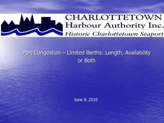 Port Congestion – Limited Berths: Length, Availability
                      or Both




                     June 9, 2010
 