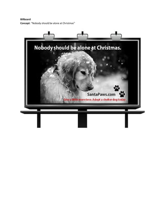 Billboard
Concept: “Nobody should be alone at Christmas”
 