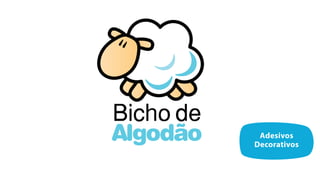 Adesivos
Decorativos
 