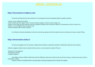 ARTES ESCÉNICAS


http://arteescenicas.wordpress.com/

       Se trata de un blog sobre las artes escénicas en el cual aparecen diversos apartados donde se pueden encontrar:

-Autores, como Calderón de la Barca
-Artes escénicas de otros lugares como: las artes escénicas asiáticas, el clown, teatro romano, etc.
-Enlaces a otros blogs de artes escénicas como por ejemplo el blog de Arte en escena en Murcia o Comunicación y Artes Creativas, etc.
-Enlace a la revista digital sobre este tipo de arte.
-Noticias actuales sobre las artes escénicas.


       Es un blog, el cual esta actualizado, es decir, las noticias que aparecen sobre esta tipo de arte son recientes, por lo que es actual el blog.




http://artesescenicas.uclm.es/

       Se trata de una página web, la cual pone a disposición de alumnos y profesores material e información sobre las artes escénicas.

Además la página contiene noticias actuales sobre este arte, y varios enlaces los cuales te llevan a:

-Proyectos de investigación.
-Estrategias escénicas.
-Campos temáticos.

       Esta página contiene también información sobre las diferentes obras que existen de este arte, diversos temas y contextos que trata, críticas y
fotografías, y vídeos.
       Además contiene un apartado donde se pueden dejar las propias propuestas para la mejora de la página.
 