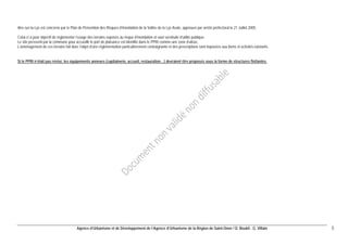 Agence d’Urbanisme et de Développement de l’Agence d’Urbanisme de la Région de Saint-Omer / D. Boukli - G. Villain 5 
Aire-sur-la-Lys est concerné par le Plan de Prévention des Risques d’Inondation de la Vallée de la Lys Avale, approuvé par arrêté préfectoral le 21 Juillet 2005. 
Celui-ci a pour objectif de réglementer l’usage des terrains exposés au risque d’inondation et vaut servitude d’utilité publique. 
Le site pressenti par la commune pour accueillir le port de plaisance est identifié dans le PPRI comme une zone d’aléas. 
L’aménagement de ces terrains fait donc l’objet d’une réglementation particulièrement contraignante et des prescriptions sont imposées aux biens et activités existants. 
Si le PPRI n’était pas révisé, les équipements annexes (capitainerie, accueil, restauration…) devraient être proposés sous la forme de structures flottantes.  