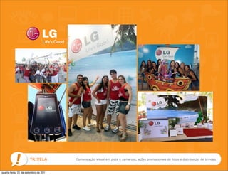 TRIVELA          Comunicação visual em pista e camarote, ações promocionais de fotos e distribuição de brindes



quarta-feira, 21 de setembro de 2011
 