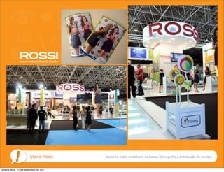 Stand Rossi     Stand no Salão Imobiliário da Bahia / Cenografia e distribuição de brindes



quarta-feira, 21 de setembro de 2011
 