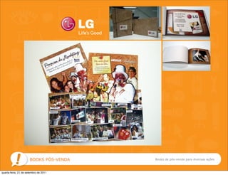 BOOKS PÓS-VENDA   Books de pós-venda para diversas ações



quarta-feira, 21 de setembro de 2011
 