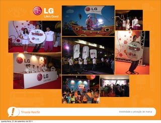 Trivela Recife   Visibilidade e ativação de marca



quarta-feira, 21 de setembro de 2011
 