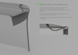 HORS-SOL ARRÊT DE TRANSPORT PUBLIC
Pour la construction de la structure un profil creux en aluminium est
plié pour former une style type art nouveau. Cette style a été
choisie parce que l’art nouveau est déjà présents dans les bus et les tramways
de la STIB.

Une fois plié, une section à êté supprimée pour drainer l’eau. L’affichage
de l’heure est prévu en dessous du toit.

Les profils sont peu coûteux à fabriquer, mono-matière, et offrent une résistance
au vandalisme.
 