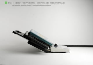 D4E1 (= DESIGN FOR EVERYONE) - COMPÉTENCES DE PROTOTYPAGE
   Objet de mission : mettre une ordinateur à disposition d’une personne handicapé
 