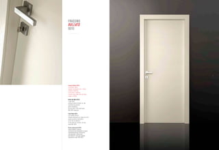 FRASSINO
    RULLATO
    9010




6                                            7




    Frassino Rullato 9010:
    una finitura nuova,
    eseguita interamente con il nostro
    processo produttivo,
    e che porta in evidenza
    il basso-rilievo della vena del legno,
    laccato ral 9010.

    Rolled Ash-Wood 9010:
    a new finish,
    achieved entirely through our own
    manufacturing process,
    which emphasises
    the bas-relief of the wood grain,
    RAL 9010 lacquered.

    Frêne Roulé 9010:
    une nouvelle finition,
    réalisée entièrement au moyen de notre
    propre procédé de fabrication,
    et qui met en évidence
    le bas-relief de la veinure du bois,
    laqué RAL 9010.

    Ясень крашеный 9010:
    новый вариант отделки,
    полностью выполняемый на наших
    производственных мощностях,
    подчеркивает небольшую
    рельефность текстуры дерева,
    крашеный в цвет RAL 9010.
 