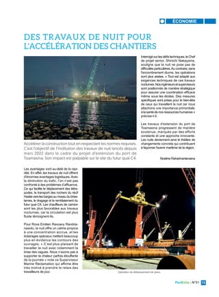 PortEcho | N°51 15
ÉCONOMIE
Les avantages vont au-delà de la rapi-
dité. En effet, les travaux de nuit offrent
d'énormes avantages logistiques.Avec
la diminution du trafic, l’on n’est pas
confronté à des problèmes d’affluence.
Ce qui facilite le déplacement des tétra-
podes, le transport des rochers du récif
Hastieverslesbargesauniveaudubrise-
lames, le dragage et le remblaiement du
futur quai C4. Les chauffeurs de camion
sont les plus favorables aux travaux
nocturnes, car la circulation est plus
fluide témoignent-ils.
Pour Rova Emilien Ravoavy Randria-
nasolo, la nuit offre un calme propice
à une concentration accrue, et les
éclairages spéciaux mettent beaucoup
plus en évidence les contours des
ouvrages. « C’est plus plaisant de
travailler la nuit avec notamment la
brise des vagues. Nous n’avons pas à
supporter la chaleur parfois étouffante
de la journée » note ce Superviseur
Marine Réclamation qui affirme être
très motivé à prendre le relais des
travailleurs de jour.
Interrogésurlesdéfistechniques,leChef
de projet senior, Shinichi Nakayama,
souligne que la nuit ne pose pas de
difficultés particulières.Au contraire, sans
l'encombrement diurne, les opérations
sont plus aisées. « Tout est adapté aux
exigences techniques de ces travaux
nocturnes.Nosingénieursetsuperviseurs
sont positionnés de manière stratégique
pour assurer une coordination efficace
même sous les étoiles. Des mesures
spécifiques sont prises pour le bien-être
de ceux qui travaillent la nuit car nous
attachons une importance primordiale
àlasantédenosressourceshumaines»
précise-t-il.
Les travaux d'extension du port de
Toamasina progressent de manière
soutenue, marqués par des efforts
constants et une approche innovante.
Les nuits deviennent ainsi le théâtre de
changements concrets qui contribuent
à façonner l'avenir maritime de la région.
Noeline Raharinantenaina
Accélérer la construction tout en respectant les normes requises.
C’est l’objectif de l’institution des travaux de nuit lancés depuis
mars 2022 dans le cadre du projet d’extension du port de
Toamasina. Son impact est palpable sur le site du futur quai C4.
DES TRAVAUX DE NUIT POUR
L'ACCÉLÉRATION DES CHANTIERS
Opération de débarquement de pieux
 