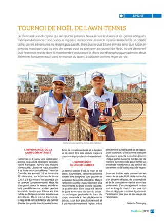 PortEcho | N°51 43
SPORT
L'IMPORTANCE DE LA
COMPLÉMENTARITÉ
Cette fois-ci, il y a eu une participation
accrue de joueurs étrangers de natio-
nalité française. Après cinq matchs
consécutifs, Liliane et Haja accèdent
à la finale où ils ont affronté Thierry et
Camille, les samedi 16 et dimanche
17 décembre, sur le terrain de tennis
CJST. Ce duo mixte s’est distingué par
sa grande complémentarité. Haja, fils
d'un grand joueur de tennis, excelle en
tant que défenseur et soutien pendant
le match, tandis que Liliane est très
habile au filet pour contrer les attaques
adverses. Dans cette discipline,
la régularité est capitale car elle permet
d'éviter des points directs ou des fautes.
Ainsi, la complémentarité et le tandem
se révèlent être des atouts majeurs
pour une équipe de double en tennis.
L'IMPORTANCE
DU JEU DE JAMBES
Le tennis sollicite l'œil, la main et les
pieds. Cependant, certaines priorités
doivent être intégrées pour pouvoir se
surpasser dans cette discipline. Malgré
l'attention portée naturellement aux
mouvements du bras et de la raquette,
la qualité d'un bon coup de tennis
se joue au niveau du bas du corps.
La technique gestuelle du haut du
corps, combinée à des déplacements
précis, à un bon positionnement et
à un repositionnement rapide, influe
directement sur la qualité de la frappe.
Jouer au tennis, c'est comme pratiquer
plusieurs sports simultanément,
chaque partie du corps doit bouger de
manière synchronisée pour former un
ensemble harmonieux, du service au
lancement de la balle jusqu'à la frappe.
Jouer en double reste passionnant en
raison de sa spécificité, de la recherche
d'un tandem efficace, de la complicité
et de la complémentarité entre les
partenaires. L'encouragement mutuel
tout au long du match n’est pas non
plus à négliger comme également
l'anticipation des jeux et des coups de
l'adversaire.
Natacha Tsilangoy
TOURNOI DE NOËL DE LAWN TENNIS
Le tennis est une discipline qui ne s'oublie jamais si l'on a acquis les bases et les gestes adéquats,
même en l'absence d'une pratique régulière. Remporter un match représente toutefois un défi de
taille, car les adversaires ne restent pas passifs. Bien que le duo Liliane et Haja ainsi que Judio en
simples messieurs ont eu peu de temps pour se préparer au tournoi de Noël, ils ont démontré
que l'essentiel réside dans le maintien de l'endurance et d'une condition physique optimale, deux
éléments fondamentaux dans le monde du sport, à adopter comme règle de vie.
Liliane et Judio après la remise des trophées
 