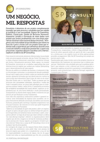 30 | PORTUGAL EM DESTAQUE
Com áreas de intervenção altamente diferenciadas, houve desde
cedo uma preocupação acrescida: aliá-las. Como? No espaço físi-
co desta empresa instauraram coworking e escritórios virtuais
por forma a dinamizarem parceiros. Neste espaço, no coração
de Famalicão, encontram-se a trabalhar especialistas das mais
diversas áreas de negócio que acabam por realizar Networking
para o desenvolvimento de cada negócio.
Na área da estética os cuidados são imensos, o tratamento é dig-
no de príncipes e princesas e os produtos de elevada qualidade.
De que está à espera para se deixar cuidar por excelentes profis-
sionais, altamente formados que não abrem mão de o mimar do
início ao fim dos tratamentos. Quer tratar do rosto ou do corpo?
Dos dois? Então este é o local ideal. “Todas as pessoas que nos
procuram têm necessidades individuais, específicas e muitas das
vezes é necessário entrar um pouco pela psicologia para os conse-
guirmos conhecer melhor, e desta forma, ir exatamente ao encontro
das verdadeiras necessidades dos nossos clientes”, explicam os res-
ponsáveis que, de uma forma dedicada e muito personalizada,
acompanham os clientes deste espaço desde o momento em que
entram até que finalizam os seus tratamentos.
Com toda esta experiência indiscutível também é possível en-
contrar nesta diversidade de negócios bem sucedidos, um es-
paço inteiramente dedicado à formação. Da estética aos recursos
humanos, passando pelo coaching e viajando à engenharia e aos
recursos humanso, são imensos os cursos que pode frequentar
na SP Consulting de Famalicão.
“Sabemos as necessidades de quem está prestes a abrir um negócio,
de quem os opera e de quem pouco ou nenhum tempo tem para tra-
tar de imprevistos, de momentos menos recorrentes, e assim, conse-
guimos oferecer um leque de serviços que visam colmatar as falhas
nas mais diversas empresas”, referem os impulsionadores deste
negócio que até tem, imagine-se, serviço de motorista profissio-
nal se precisar de ir buscar alguém ao aeroporto. E hotel é pre-
ciso reservar? Deixe isso a cargo da SP Consulting e livre-se de
qualquer tipo de preocupações.
As vantagens de alugar um dos espaços físicos desta empresa,
para além das irrefutáveis como poder lidar com pessoas de
áreas de negócio que podem vir a complementar a sua, de não
ter responsabilidades na procura de espaço, não ter de pagar
rendas com todas as responsabilidades que lhe vêm acrescidas
Famalicão é detentora de um projeto completamente
inovador que pela procura e resultados que tem obtido
já justificou a sua necessidade. Espaço de Coworking,
Estética, Construção, Gestão de Recursos Humanos,
Assessoria Jurídica e Formação de mãos dadas num
projeto que juntou profissionais com uma larga expe-
riência nacional e internacional destas três áreas. “Atin-
gimos uma maturidade tal que decidimos que estava na
hora de ir para a frente com um projeto nosso que re-
fletisse toda a experiência que obtivemos durante anos
e anos de trabalho e onde fosse possível dar, a quem nos
procurasse, respostas eficazes e escolhas com critérios”,
explicam os líderes da SP Consulting.
SP CONSULTING
UM NEGÓCIO,
MIL RESPOSTAS
SILVÍA PINTO E JOSÉ ROSINHA
entre outros custos associados se alugasse um outro espaço.
Transparência, compromisso, critério e disponibilidade são pa-
lavras de ordem aquando existe um aperto de mão e aqui pode
ter a certeza que o seu negócio nunca se fecha apenas porque
procedeu ao pagamento. Não. Na SP Consulting terá sempre um
parceiro para a vida.
Questionados pela nossa revista acerca dos projetos futuros os
responsáveis não hesitaram em mencionar que os planos pas-
sam por “desenvolver esta atividade para que as pessoas perce-
bam o que estamos a criar e oferecer por forma a alavancar e
dinamizar negócios em prol do crescimento e rentabilidade em-
presarial, numa primeira fase a Norte de Portugal, seguindo-se
o restante país e Europa.
 