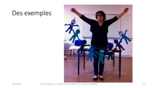 Des	exemples
02/10/2017 Journée	Europass	:	le	portefeuille	de	compétences	:	outil	d’employabilité	 27
 