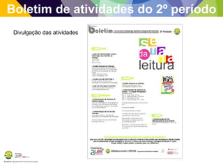 BE Lorosae | Agrupamento de Escolas Carlos Gargaté
Boletim de atividades do 2º período
Divulgação das atividades
 