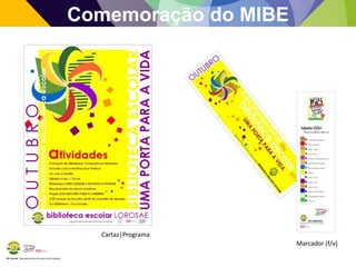 BE Lorosae | Agrupamento de Escolas Carlos Gargaté
Comemoração do MIBE
Cartaz|Programa
Marcador (f/v)
 