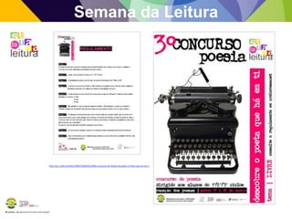 BE Lorosae | Agrupamento de Escolas Carlos Gargaté
Semana da Leitura
http://pt.scribd.com/doc/209567204/3%C2%BA-Concurso-de-Poesia-Descobre-o-Poeta-que-ha-em-ti
 