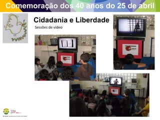 BE Lorosae | Agrupamento de Escolas Carlos Gargaté
Comemoração dos 40 anos do 25 de abril
Cidadania e Liberdade
Sessões de vídeo
 