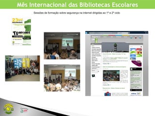 Mês Internacional das Bibliotecas Escolares
Sessões de formação sobre segurança na internet dirigidas ao 1º e 2º ciclo
 
