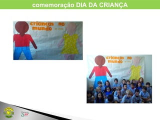 comemoração DIA DA CRIANÇA
 