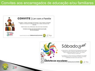 Convites aos encarregados de educação e/ou familiares
 