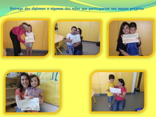 Entrega dos diplomas a algumas das mães que participaram nos nossos projetos
 