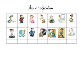 As profissões
 