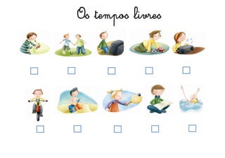 Os tempos livres
 
