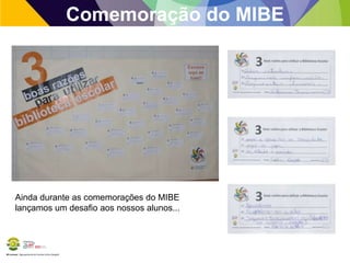 Comemoração do MIBE

Ainda durante as comemorações do MIBE
lançamos um desafio aos nossos alunos...

BE Lorosae | Agrupamento de Escolas Carlos Gargaté

 