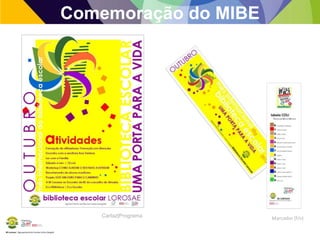 Comemoração do MIBE

Cartaz|Programa
BE Lorosae | Agrupamento de Escolas Carlos Gargaté

Marcador (f/v)

 