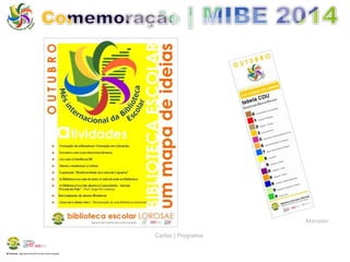 BE Lorosae | Agrupamento de Escolas Carlos Gargaté 
Cartaz | Programa 
Marcador 
 