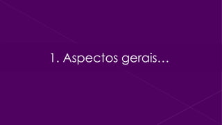 1. Aspectos gerais… 