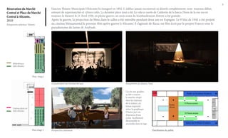 8

Rénovation du Marché
Central et Place du Marché
Central à Alicante,
2010
Perspective intérieur Théatre

L’ancien Théatre Municipale D’Alicante fu inauguré en 1892. L’ édifice jamais reconstruit ni démoli complètement, reste toujours début,
entouré de supermarchés et cybers-cafés. La dernière pièce joué a été La vida es sueño de Calderón de la barca (Nom de la rue ou est
toujours le théatre) le 21 Avril 1938, en pleine guerre; un mois avant du bombardement, l’entrée a été gratuite.

Après la guerre, la projection de films dans le salles a été interdite pendant deux ans en Espagne. Le 9 Mai de 1941 a été projeté
au cinéma Monumental le premier film après-guerre à Alicante, il s’agissait de Raza; un film écrit par le propre Franco sous le
pseudonyme de Jaime de Andrade.

Bibliothèque
Salle d’études

Plan étage 1
Cinéma plein air. Session de nuit

Perspective du théatre. Nuit
L’accès aux gradins
se fait a travers
la marche située
dans les latéraux
de la toiture, en
béton imprimé,
selon le graphique.
D’autre part on
disposera d’une
scène facillement
démontable et
stockable dans le loge.

Cinéma plein air
Salle d’études

Plan étage 2

Perspective intérieure

Distribution du public

 