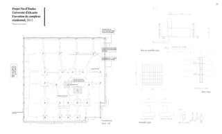 20

Projet Fin d’Études
Université d’Alicante
Execution de complexe
résidentiel, 2013
Plans structure

Mur et semelle type

Mur type

Fondations
Sous -sol

Semelle type

 