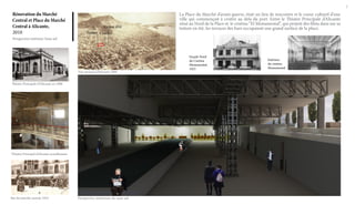7

Rénovation du Marché
Central et Place du Marché
Central à Alicante,
2010

Cirque d’été
Théatre Cinéma

La Place du Marché d’avant-guerre, était un lieu de rencontre et le coeur culturel d’une
ville qui commençait à croître au dela du port. Entre le Théatre Principale d’Alicante
situé au Nord de la Place et le cinéma ‘‘El Monumental’’, qui projeté des films dans sur sa
toiture en été, les terraces des bars occupaient une grand surface de la place.

Perspective intérieur Sous sol

Vue aérienne d’Alicante 1906
Théatre Principale D’Alicante en 1908.

Théatre Principal d’Alicante actuellement.

Bar du marché central, 1922

Perspective intérieure du sous-sol

Façade Nord
du Cinéma
Monumental,
1923

Intérieur
du cinéma
Monumental

 