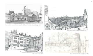 28

Cruce desde mi ventana. Avenida Jaime II/ calle Ramos Carratalá, Alicante, Espagne 2005

Sortie Sud de la gare St Charles à Marseille, 2011

				

Place St Jean à Lyon, 2011

Parque Antonio Machado, Soria, Espagne.2007

 