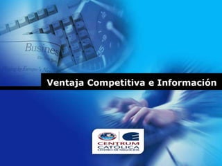 Ventaja Competitiva e Información




          Company
          LOGO
 