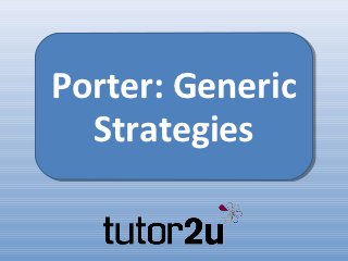 Porter: Generic
  Strategies
 
