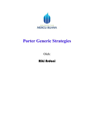 Porter Generic Strategies
Oleh:
Riki Ardoni
 