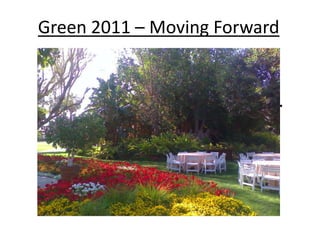 Green 2011 – Moving Forward


Green 2011- Moving Forward…
 