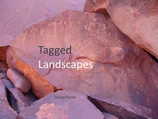 Tagged
Landscapes
David Porter
 