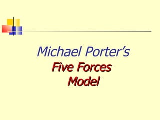 Michael Porter’s Five Forces  Model 