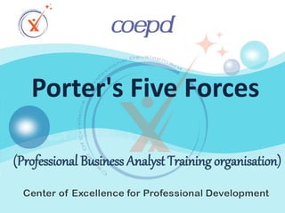 (Professional Business Analyst Training organisation)
Porter's Five Forces
 
