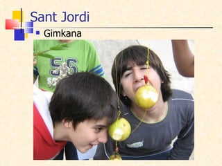 Sant Jordi  <ul><li>Gimkana </li></ul>