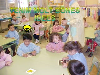 TENIM MOLT BONES IDEES 