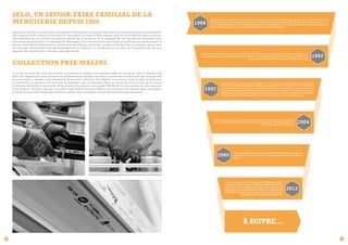 Selo, un savoir-faire familial de la
menuiserie depuis 1968.

1968

En plein centre de Ludwigshafen-Oppau en Allemagne se trouve la menuiserie Seburger. Otto Seburger est à la tête de l’affaire
familiale. L’activité tourne principalement autour de la fabrication de menuiseries en bois, jusqu’au jour où Heinz Seburger, son
fils, installe en parallèle une petite chaîne de production de fenêtres PVC. Le succès est au rendez-vous. La demande n’est plus
locale mais régionale allant même au-delà des frontières de la Rhénanie Palatinat.

Nous avons fait de la marque Selo une tradition familiale qui vous apporte des solutions techniques pour votre habitation
afin d’assurer votre confort et votre sécurité. Nous avons la volonté d’aller jusqu’au bout de notre réflexion dans la conception technique de nos produits et sommes garants de la qualité et de la longévité de nos menuiseries fabriquées dans
notre usine de production à Frankenthal en Allemagne. Nous mettons notre savoir-faire au profit de nos collaborateurs et
de nos clients depuis 4 générations. Industriel et de tradition artisanale, novateur technique de la fermeture, acteur dans
les échanges interprofessionnels de développement du bâtiment, la société Selo est au cœur de l’innovation afin de vous
apporter des solutions pour valoriser votre patrimoine.

COLLECTION PRIX MALINS.
La porte d’entrée doit être sécurisante, accueillante et résister aux nombreux allées et venues de toute la famille. C’est
dans cette optique que nous concevons nos systèmes de portes. Nous cherchons à assurer votre confort ainsi que votre sécurité
et à vous aider à valoriser votre patrimoine. Avec notre collection Prix Malins, nous avons réussi à allier qualité, prix
et technicité. La qualité et la technicité se traduisent par un standard élevé en terme de ferrure ainsi qu’en terme
d’isolation thermique et de sécurité. Nous voulons vous garantir une grande fiabilité de fonctionnement de votre porte au
fil du temps et c’est pour cela que nous allons jusqu’au bout de notre réflexion et concevons nos systèmes dans une logique
poussée de haute technologie des matériaux utilisés. Nous ne laissons aucune décision technique au hasard.

La société Selo se crée avec une usine de production de fenêtres PVC dédiée à la vente auprès du professionnel.
Le tournant est pris. La société connaît une forte expansion sur le marché national. L’arrivée de chaque génération
entraîne des changements stratégiques décisifs pour la société.

1997

1992

Rainer Seburger, le fils de Heinz Seburger, se tourne vers le marché français. Une gamme de
fenêtres et de portes spécifiquement dédiée au marché français est créée. Elle se caractérise par
une esthétique française avec les caractéristiques techniques allemandes. La menuiserie Selo est
entièrement adaptée aux différents cas de pose en vigueur en France. Une menuiserie richement
équipée, des critères de qualité minutieusement étudiés, tout en restant compétitif sur le marché,
ce sont autant d’éléments caractéristiques de la marque Selo et de son développement.

Depuis 2004, Selo est la seule société allemande à bénéficier des certifications
françaises suivi marqué et acotherm délivrées par le CSTB. Selo compte alors un
effectif de plus de 100 employés.

2005

2004

Début de l'activité Aluminium grâce au partenariat avec Alu-Norm. La
société est spécialisée dans la fabrication de portes d'entrée de gamme
Schüco.

Selo reçoit une extension de certification du CSTB bénéficiant d’un
nouveau et excellent classement AEV, A*4 E*9A V*A3 certifiant
l'étanchéité pour l’ensemble de sa gamme de fenêtres sur des
dimensions jusqu’ici non réalisées en France. Selo développe son
activité avec l'ouverture d'une agence au Luxembourg. Plus de
100.000 fenêtres sont produites chaque année.

2012

À SUIVRE…
SUIVRE…
02

03

 